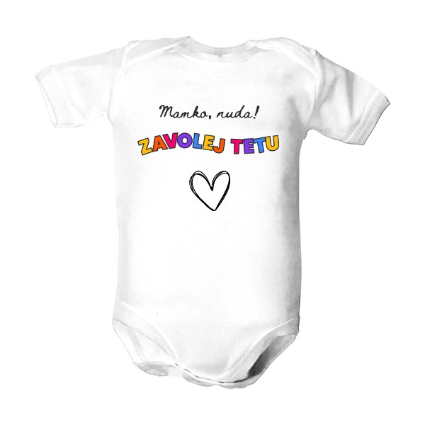 Dětské body  s potiskem Mamko, nuda! Zavolej tetu.